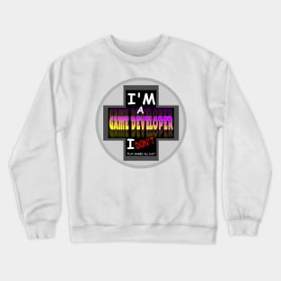 I'm A... I Don't.. Game Dev Crewneck Sweatshirt